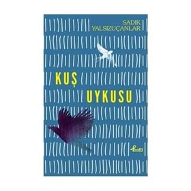 Kuş Uykusu - Sadık Yalsızuçanlar