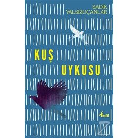 Kuş Uykusu - Sadık Yalsızuçanlar