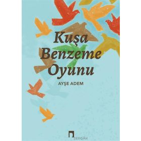 Kuşa Benzeme Oyunu Dergah Yayınları