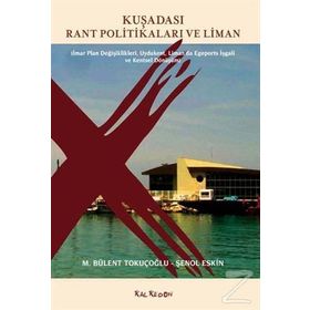 Kuşadası Rant Politikaları ve Liman - M. Bülent Tokuçoğlu Şenol Keskin