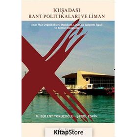 Kuşadası Rant Politikaları ve Liman - M. Bülent Tokuçoğlu Şenol Keskin