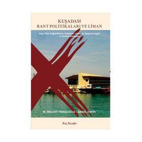 Kuşadası Rant Politikaları ve Liman - M. Bülent Tokuçoğlu Şenol Keskin