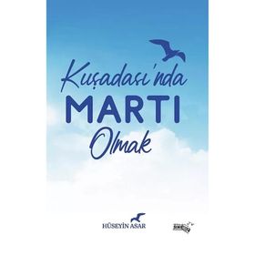 Kuşadasında Martı Olmak - Hüseyin Asar