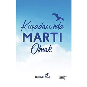 Kuşadasında Martı Olmak - Hüseyin Asar