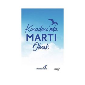 Kuşadasında Martı Olmak - Hüseyin Asar