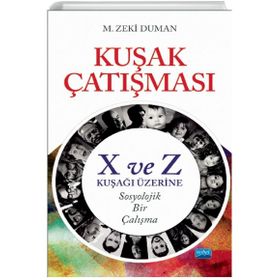 Kuşak Çatışması- X ve Z Kuşağı Üzerine Sosyolojik Bir Çalışma M. Zeki Duman - Nobel Yayınevi