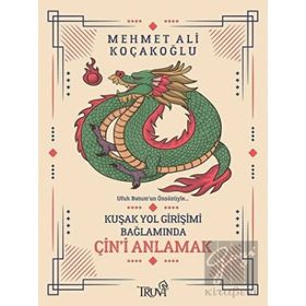 Kuşak Yol Girişimi Bağlamında Çin'i Anlamak - Mehmet Ali Koçakoğlu