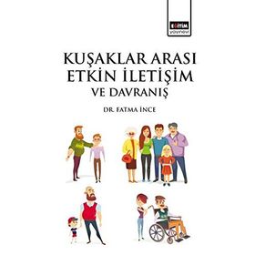 Kuşaklar Arası Etkin İletişim Ve Davranış - Fatma İnce
