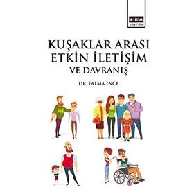 Kuşaklar Arası Etkin İletişim Ve Davranış - Fatma İnce