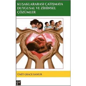 Kuşaklararası Çatışmaya Duygusal ve Zihinsel Çözümler - Ümit Grace Samur