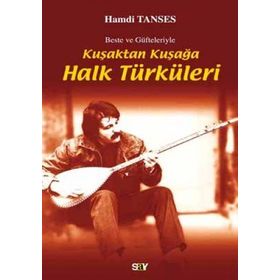 KUŞAKTAN KUŞAĞA HALK TÜRKÜLERİ BESTE VE GÜFTELERİYLE - HAMDI TANSES