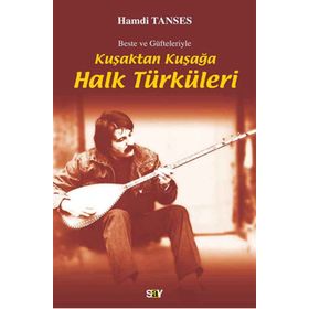 KUŞAKTAN KUŞAĞA HALK TÜRKÜLERİ BESTE VE GÜFTELERİYLE - HAMDI TANSES