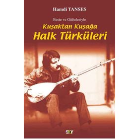 KUŞAKTAN KUŞAĞA HALK TÜRKÜLERİ BESTE VE GÜFTELERİYLE - HAMDI TANSES