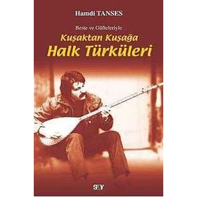 KUŞAKTAN KUŞAĞA HALK TÜRKÜLERİ BESTE VE GÜFTELERİYLE - HAMDI TANSES