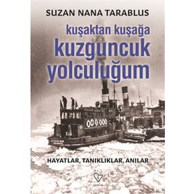 Kuşaktan Kuşağa Kuzguncuk Yolculuğum - Suzan Nana Tarablus