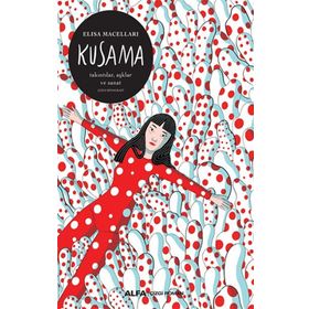 Kusama: Takıntılar Aşklar ve Sanat - Elsa Maceraları - Alfa Yayıncılık