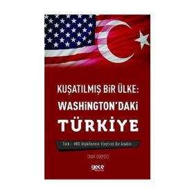 Kuşatılmış Bir Ülke - Washington'daki Türkiye - Onur Dikmeci