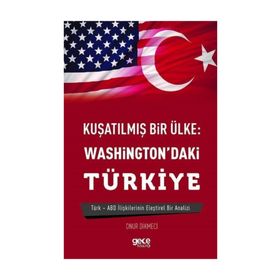 Kuşatılmış Bir Ülke - Washington'daki Türkiye - Onur Dikmeci