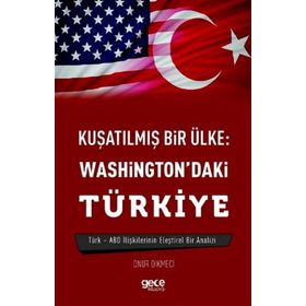 Kuşatılmış Bir Ülke - Washington'daki Türkiye - Onur Dikmeci