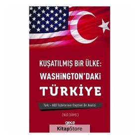 Kuşatılmış Bir Ülke - Washington'daki Türkiye - Onur Dikmeci