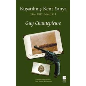 KUŞATILMIŞ KENT YANYA EKIM 1912 - MART 1913 - GUY CHANTEPLEURE