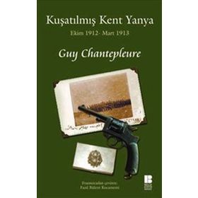 KUŞATILMIŞ KENT YANYA EKIM 1912 - MART 1913 - GUY CHANTEPLEURE