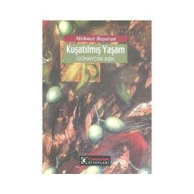 KUŞATILMIŞ YAŞAM GÜNAYDIN AŞK - MEHMET BAŞARAN