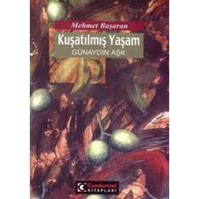 KUŞATILMIŞ YAŞAM GÜNAYDIN AŞK - MEHMET BAŞARAN