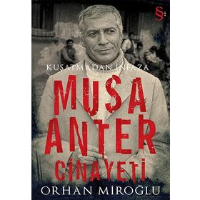 KUŞATMADAN İNFAZA MUSA ANTER CINAYETI - ORHAN MİROĞLU