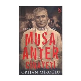 KUŞATMADAN İNFAZA MUSA ANTER CINAYETI - ORHAN MİROĞLU