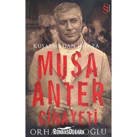 KUŞATMADAN İNFAZA MUSA ANTER CINAYETI - ORHAN MİROĞLU