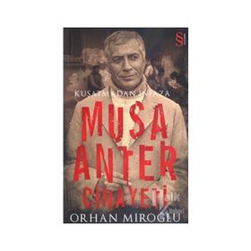 KUŞATMADAN İNFAZA MUSA ANTER CINAYETI - ORHAN MİROĞLU