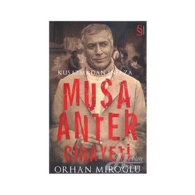 KUŞATMADAN İNFAZA MUSA ANTER CINAYETI - ORHAN MİROĞLU