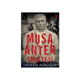 KUŞATMADAN İNFAZA MUSA ANTER CINAYETI - ORHAN MİROĞLU