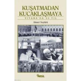 Kuşatmadan Kucaklaşmaya Viyanada 33 Yıl - Ahmet Soytürk