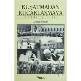 Kuşatmadan Kucaklaşmaya Viyanada 33 Yıl - Ahmet Soytürk