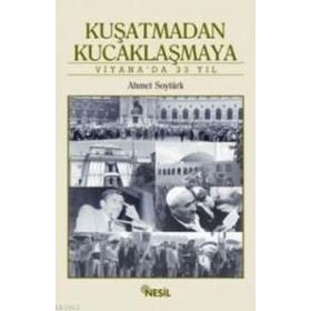 Kuşatmadan Kucaklaşmaya Viyanada 33 Yıl - Ahmet Soytürk