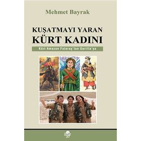 Kuşatmayı Yaran Kürt Kadını - tek uzm mehmet bayrak