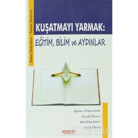 KUŞATMAYI YARMAK: EĞİTİM, BILIM VE AYDINLAR - SIBEL ÖZBUDUN; TEMEL DEMIRER