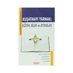 KUŞATMAYI YARMAK: EĞİTİM, BILIM VE AYDINLAR - SIBEL ÖZBUDUN; TEMEL DEMIRER