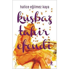 Kuşbaz Tahir Efendi - Hatice Eğilmez Kaya