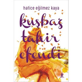 Kuşbaz Tahir Efendi - Hatice Eğilmez Kaya