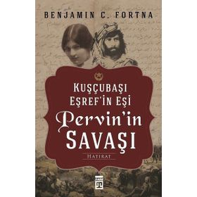 Kuşçubaşı Eşref'in Eşi Pervin'in Savaşı - Benjamin C. Fortna