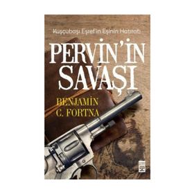 Kuşçubaşı Eşref'in Eşi Pervin'in Savaşı - Benjamin C. Fortna