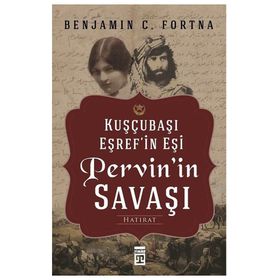 Kuşçubaşı Eşref'in Eşi Pervin'in Savaşı - Benjamin C. Fortna