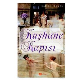 KUŞHANE KAPISI - KATIE HICKMAN