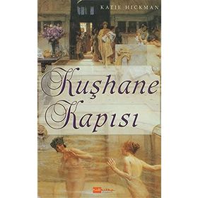 KUŞHANE KAPISI - KATIE HICKMAN