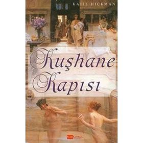 KUŞHANE KAPISI - KATIE HICKMAN