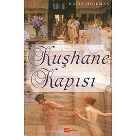 KUŞHANE KAPISI - KATIE HICKMAN