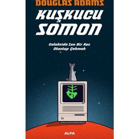 KUŞKUCU SOMON GALAKSIDE SON BIR KEZ OTOSTOP ÇEKMEK - DOUGLAS NOEL ADAMS